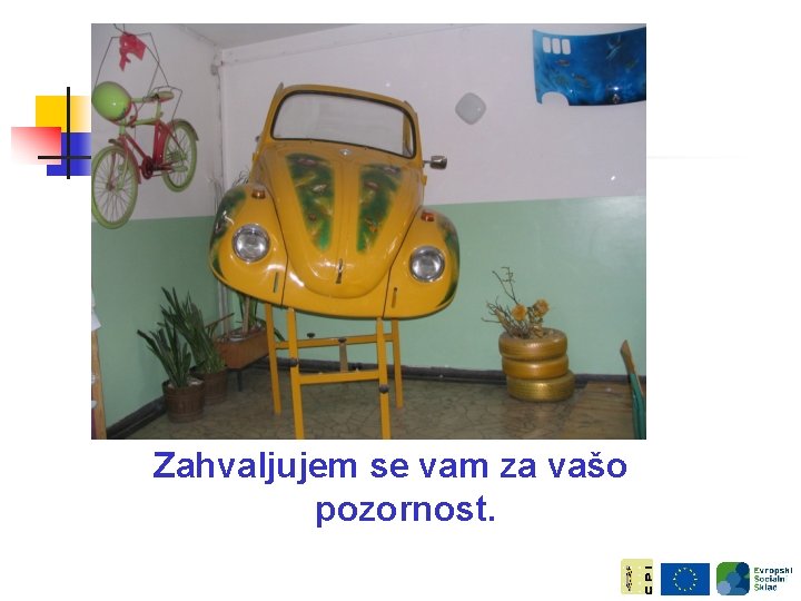 Zahvaljujem se vam za vašo pozornost. 