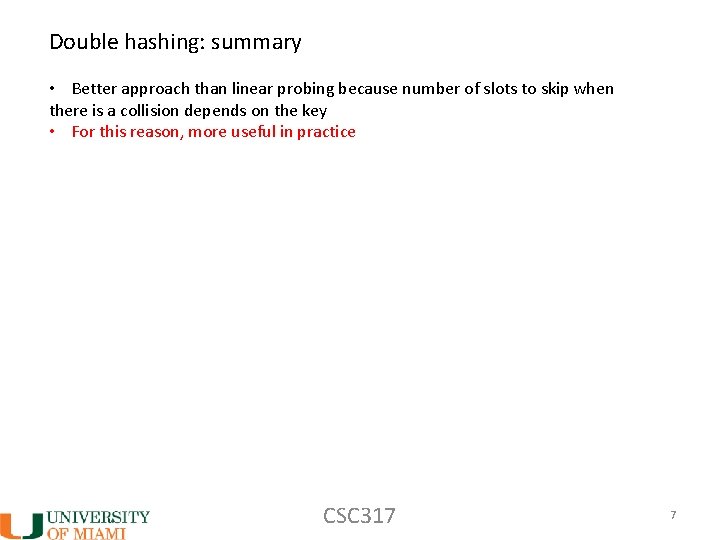 Double hashing: summary • Better approach than linear probing because number of slots to