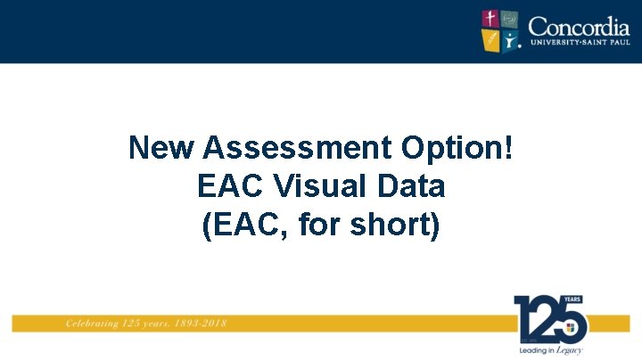 New Assessment Option! EAC Visual Data (EAC, for short) 