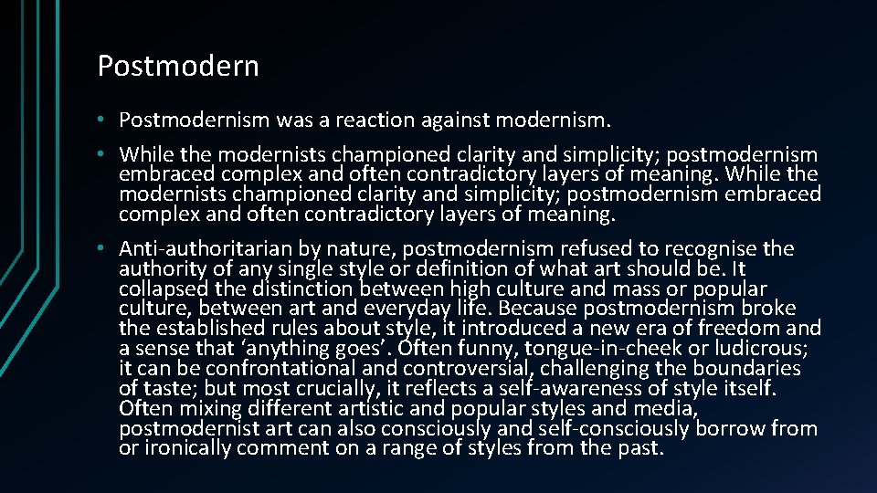 Postmodern • Postmodernism was a reaction against modernism. • While the modernists championed clarity