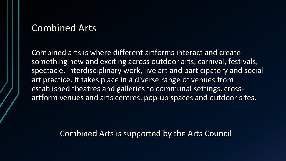 Combined Arts Combined arts is where different artforms interact and create something new and