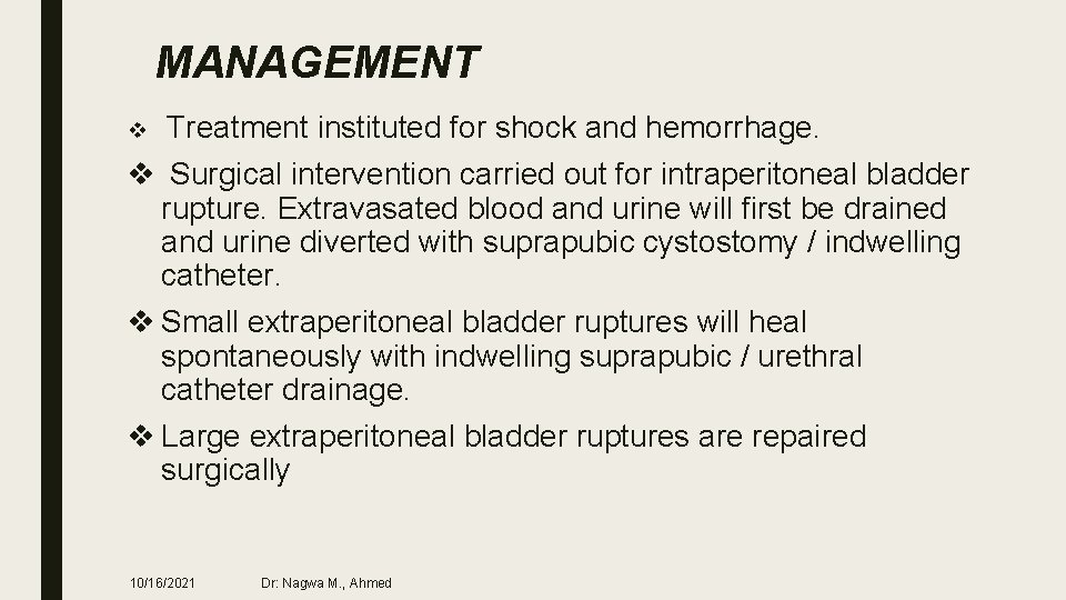 MANAGEMENT v Treatment instituted for shock and hemorrhage. v Surgical intervention carried out for