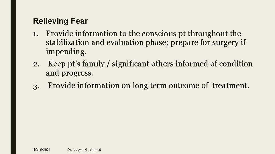 Relieving Fear 1. Provide information to the conscious pt throughout the stabilization and evaluation