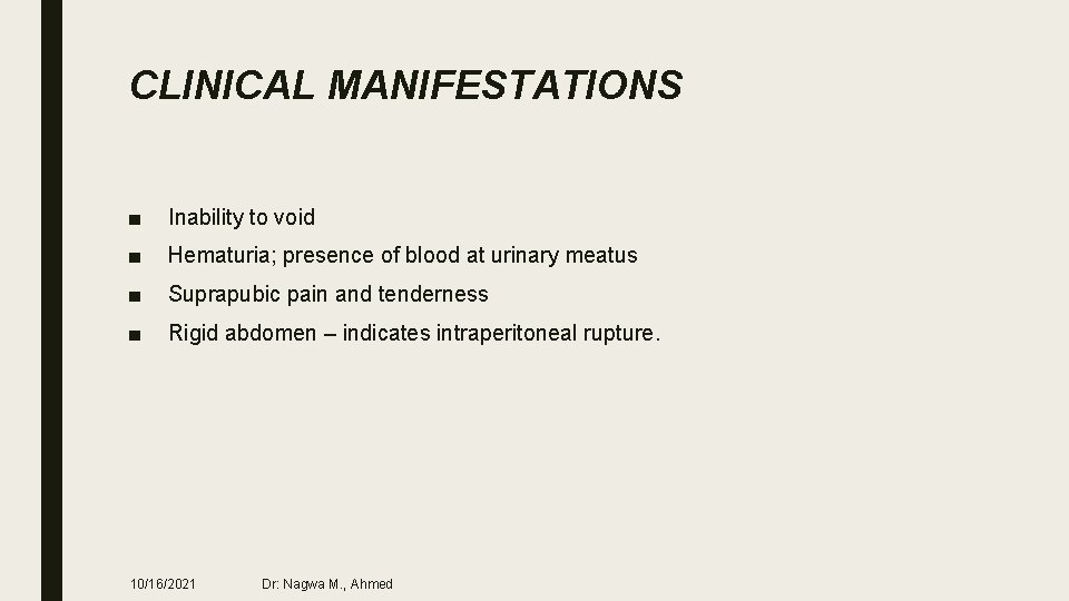 CLINICAL MANIFESTATIONS ■ Inability to void ■ Hematuria; presence of blood at urinary meatus