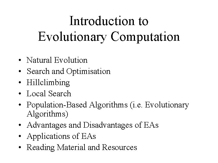 Introduction to Evolutionary Computation • • • Natural Evolution Search and Optimisation Hillclimbing Local