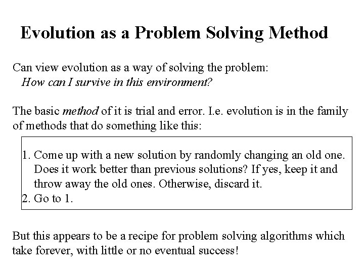 Evolution as a Problem Solving Method Can view evolution as a way of solving