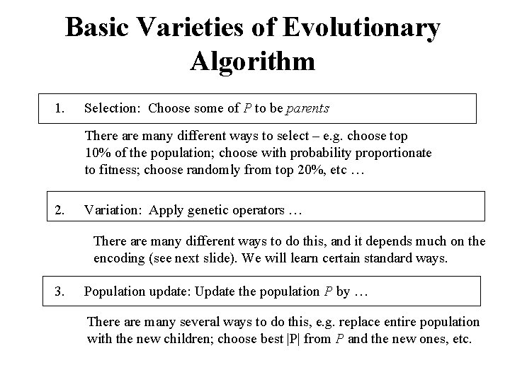 Basic Varieties of Evolutionary Algorithm 1. Selection: Choose some of P to be parents