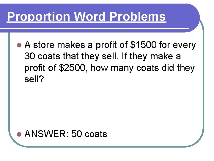 Proportion Word Problems l. A store makes a profit of $1500 for every 30 Proportion Word Problems l. A store makes a profit of $1500 for every 30