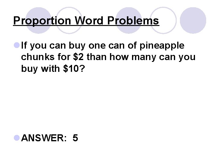 Proportion Word Problems l If you can buy one can of pineapple chunks for Proportion Word Problems l If you can buy one can of pineapple chunks for
