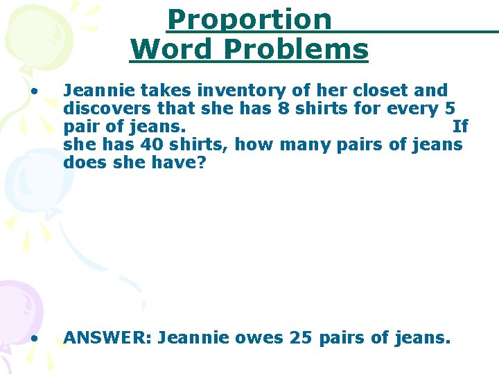 Proportion Word Problems • Jeannie takes inventory of her closet and discovers that she Proportion Word Problems • Jeannie takes inventory of her closet and discovers that she