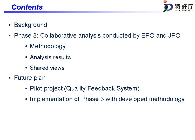 Contents • Background • Phase 3: Collaborative analysis conducted by EPO and JPO •
