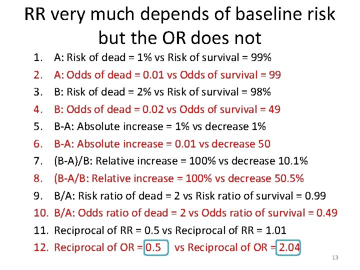 RR very much depends of baseline risk but the OR does not 1. 2.