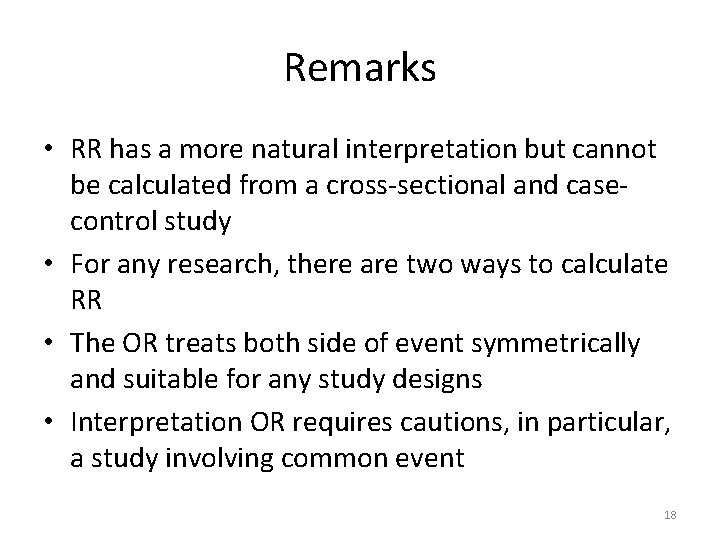 Remarks • RR has a more natural interpretation but cannot be calculated from a