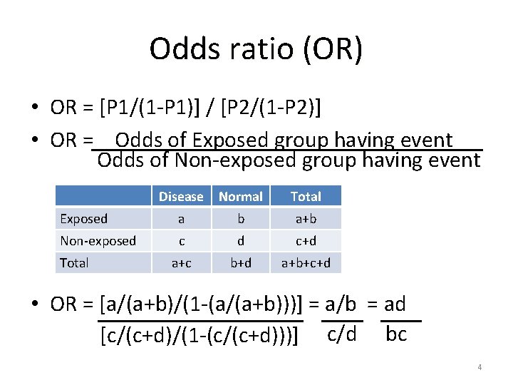 Odds ratio (OR) • OR = [P 1/(1 P 1)] / [P 2/(1 P