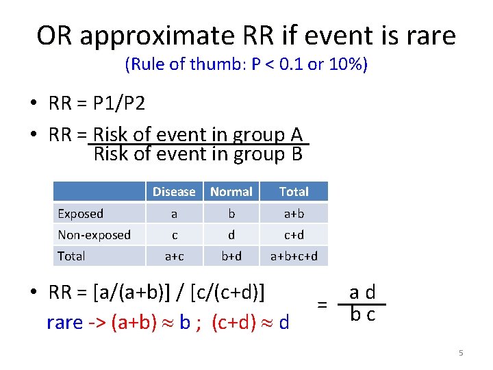 OR approximate RR if event is rare (Rule of thumb: P < 0. 1