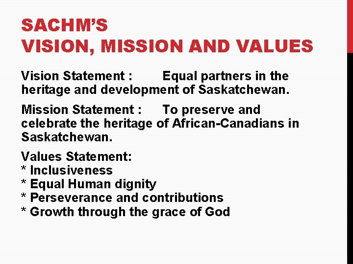 SACHM’S VISION, MISSION AND VALUES Vision Statement : Equal partners in the heritage and