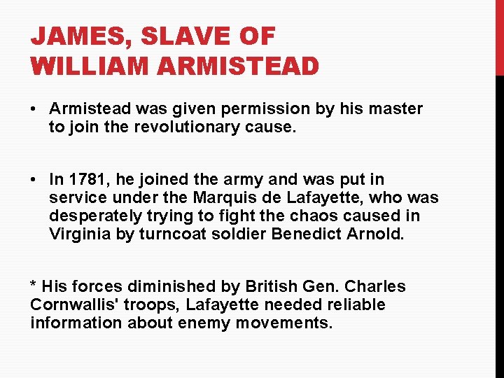 JAMES, SLAVE OF WILLIAM ARMISTEAD • Armistead was given permission by his master to