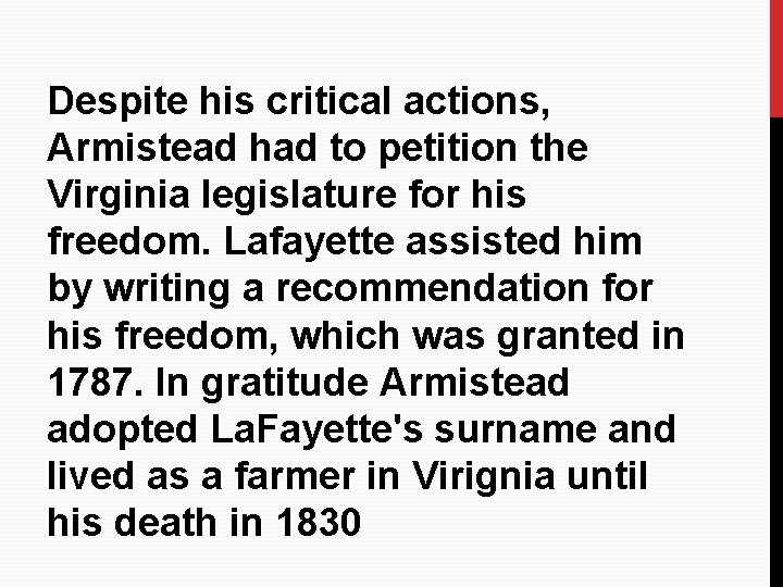 Despite his critical actions, Armistead had to petition the Virginia legislature for his freedom.