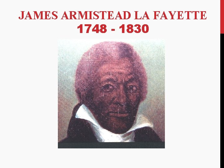 JAMES ARMISTEAD LA FAYETTE 1748 - 1830 