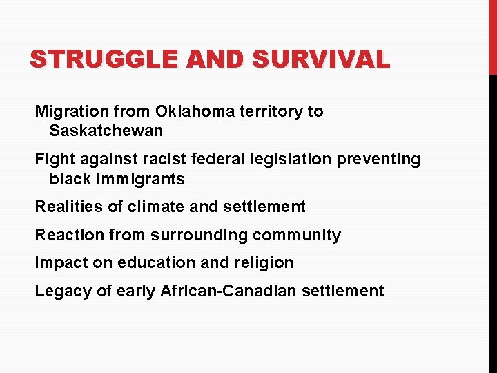 STRUGGLE AND SURVIVAL Migration from Oklahoma territory to Saskatchewan Fight against racist federal legislation