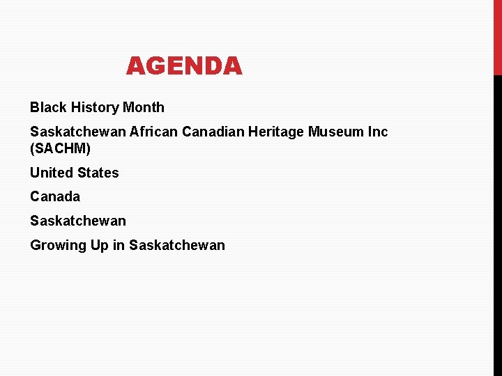 AGENDA Black History Month Saskatchewan African Canadian Heritage Museum Inc (SACHM) United States Canada