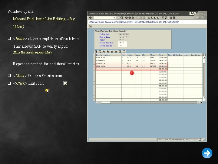 Window opens: Manual Fuel Issue List Editing – By (User) q <Enter> at the