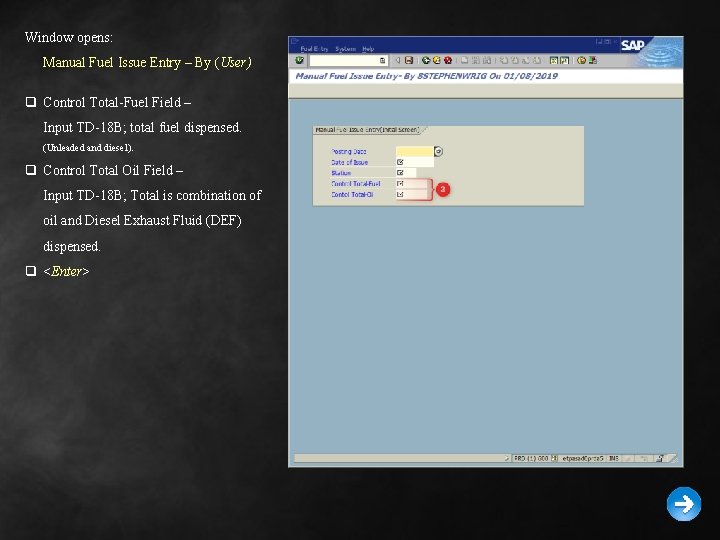 Window opens: Manual Fuel Issue Entry – By (User) q Control Total-Fuel Field –