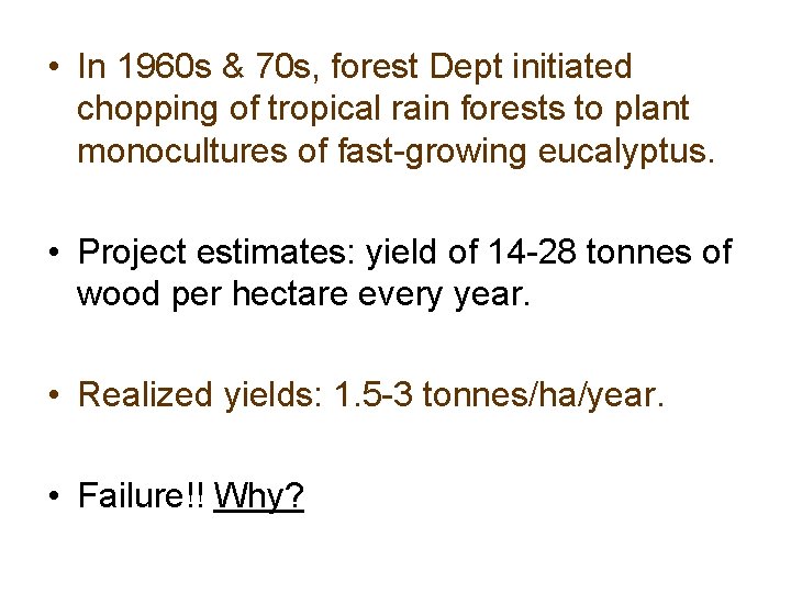  • In 1960 s & 70 s, forest Dept initiated chopping of tropical