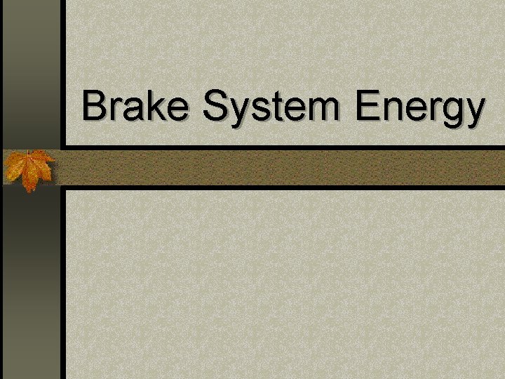 Brake System Energy 