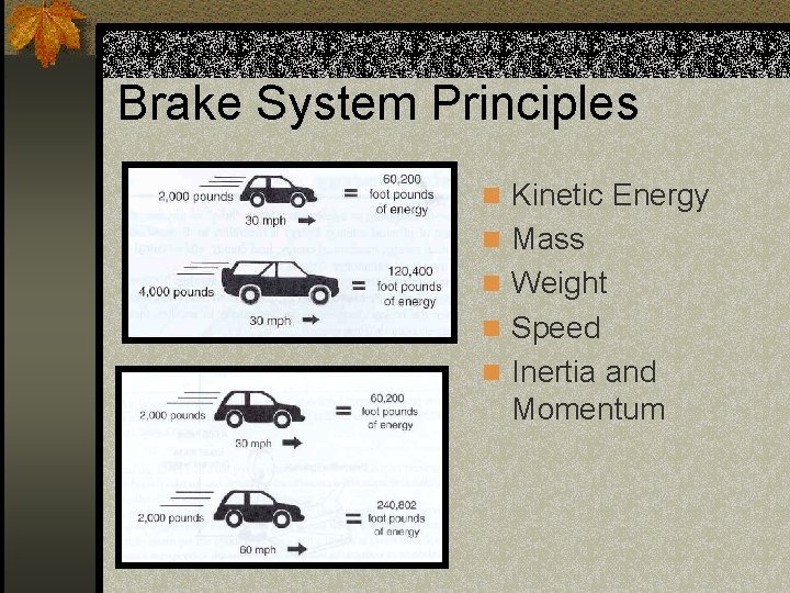 Brake System Principles n Kinetic Energy n Mass n Weight n Speed n Inertia