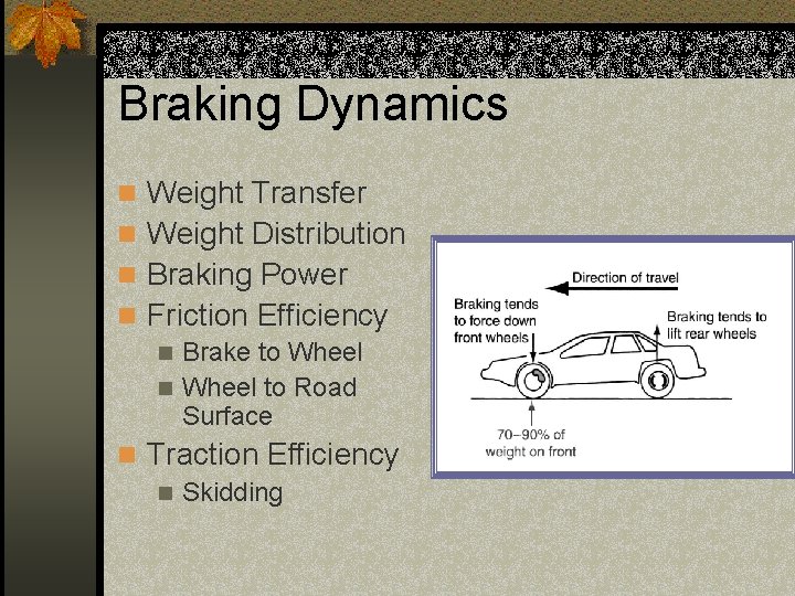 Braking Dynamics n Weight Transfer n Weight Distribution n Braking Power n Friction Efficiency