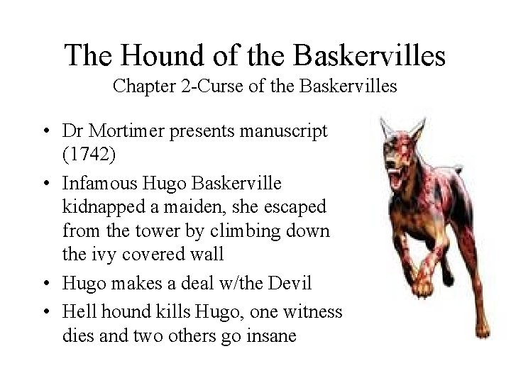 The Hound of the Baskervilles Chapter 2 -Curse of the Baskervilles • Dr Mortimer