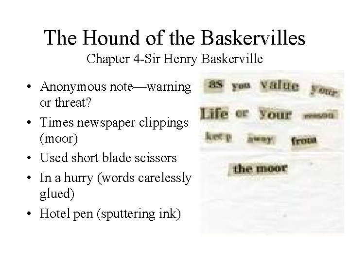 The Hound of the Baskervilles Chapter 4 -Sir Henry Baskerville • Anonymous note—warning or