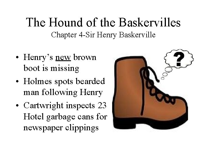 The Hound of the Baskervilles Chapter 4 -Sir Henry Baskerville • Henry’s new brown