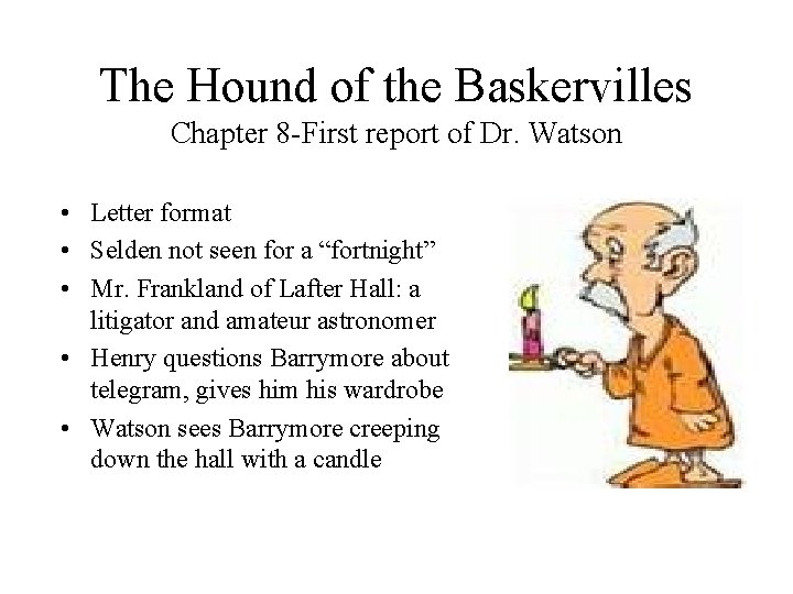 The Hound of the Baskervilles Chapter 8 -First report of Dr. Watson • Letter