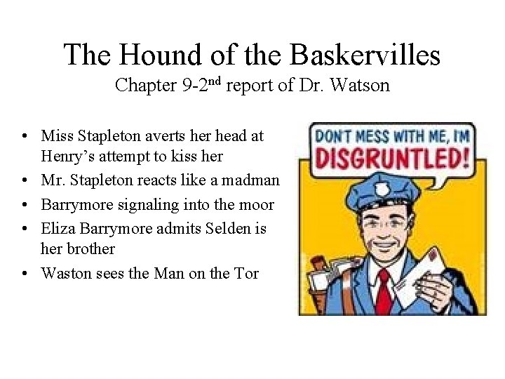 The Hound of the Baskervilles Chapter 9 -2 nd report of Dr. Watson •