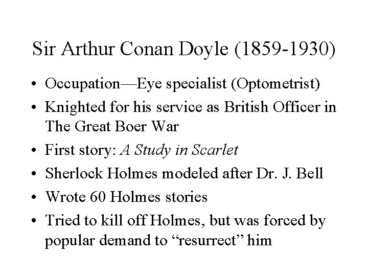Sir Arthur Conan Doyle (1859 -1930) • Occupation—Eye specialist (Optometrist) • Knighted for his