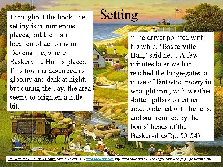 Throughout the book, the setting is in numerous places, but the main location of