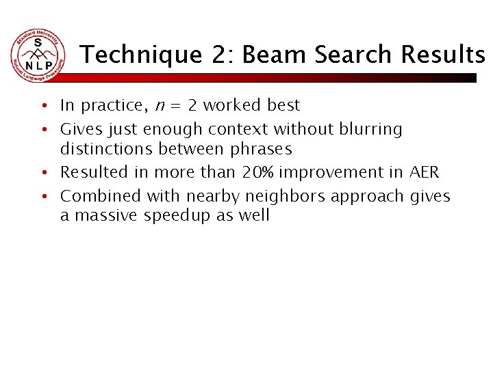 Technique 2: Beam Search Results • In practice, n = 2 worked best •