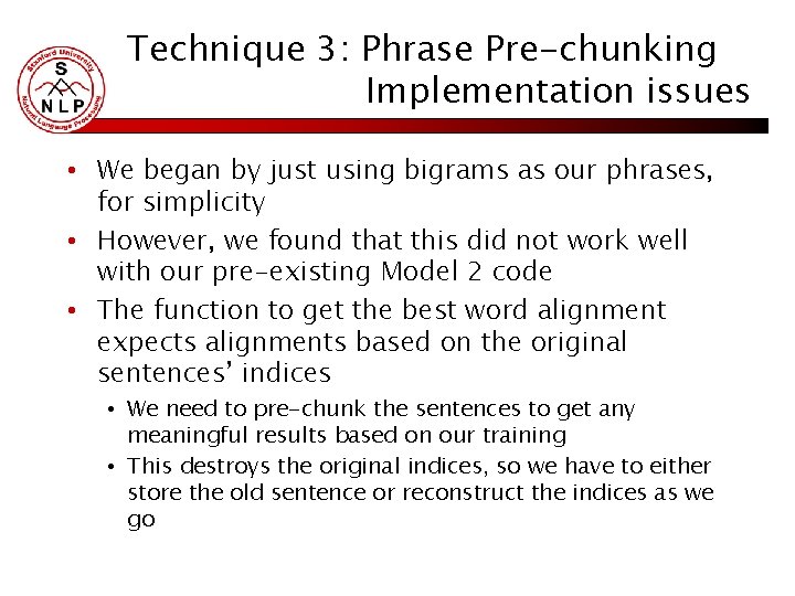 Technique 3: Phrase Pre-chunking Implementation issues • We began by just using bigrams as