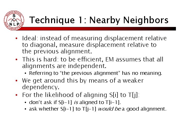 Technique 1: Nearby Neighbors • Ideal: instead of measuring displacement relative to diagonal, measure