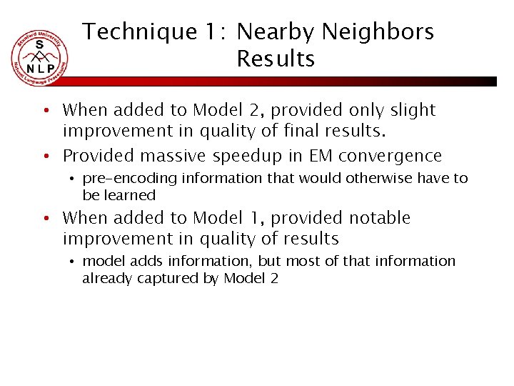 Technique 1: Nearby Neighbors Results • When added to Model 2, provided only slight