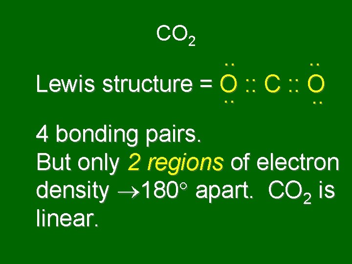 CO 2 . . Lewis structure = O : : C : : O.