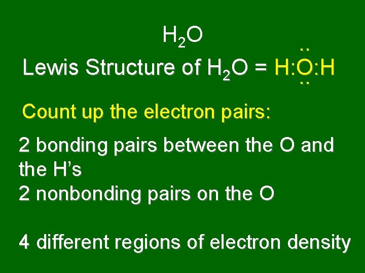 H 2 O. . Lewis Structure of H 2 O = H: O: H.