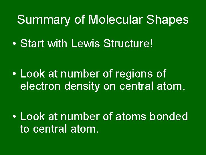 Summary of Molecular Shapes • Start with Lewis Structure! • Look at number of