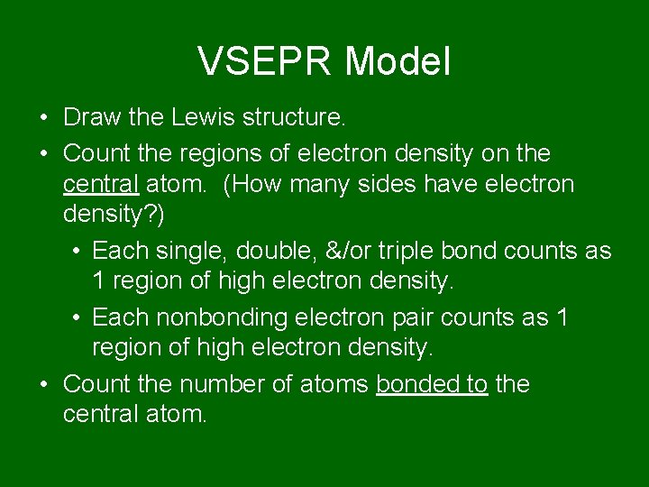 VSEPR Model • Draw the Lewis structure. • Count the regions of electron density