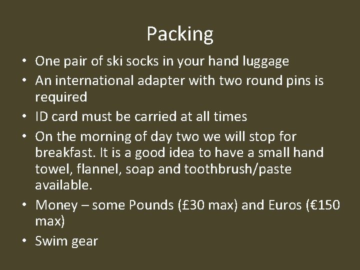 Packing • One pair of ski socks in your hand luggage • An international