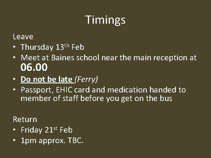 Timings Leave • Thursday 13 th Feb • Meet at Baines school near the