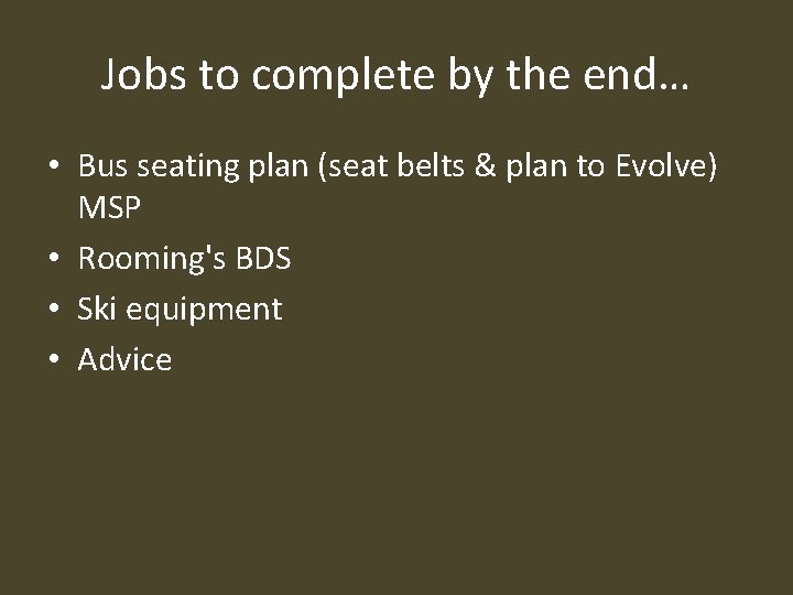 Jobs to complete by the end… • Bus seating plan (seat belts & plan