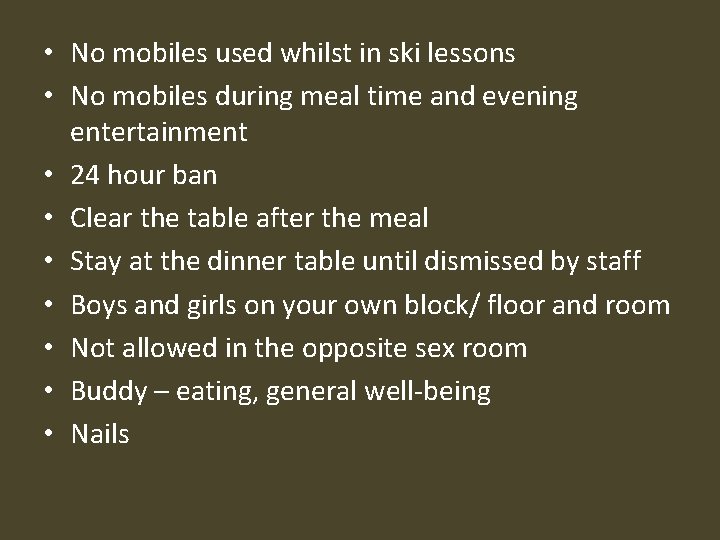  • No mobiles used whilst in ski lessons • No mobiles during meal